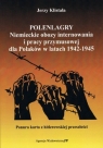 Polenlagry. Niemieckie obozy internowania i pracy przymusowej dla Polaków w Klistała Jerzy