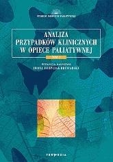 Analiza przypadków klinicznych w opiece paliatywnej. Tom 1