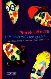 Jak zmienić swe życie - Lefevre Pierre