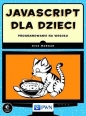 JavaScript dla dzieci Programowanie na wesoło - Nick Morgan