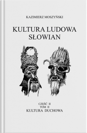 Kultura Ludowa Słowian Część 2 Tom 2 Kultura duchowa - Kazimierz Moszyński