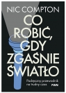 Co robić, gdy zgaśnie światło. Podręczny przewodnik na trudny czas Nic Compton