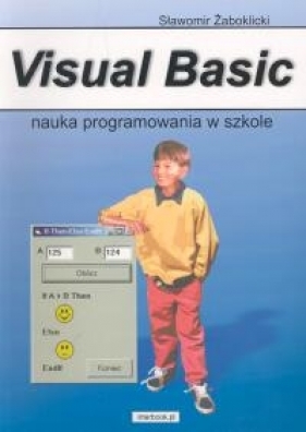 Visual Basic Nauka programowania w szkole - Żaboklicki Sławomir
