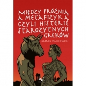 Między próżnią a metafizyką czyli histerie starożytnych Greków - Gabriel Maciejewski