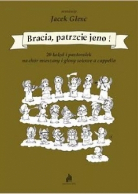 Bracia, patrzcie jeno! 20 kolęd i pastorałek... - Jacek Glenc