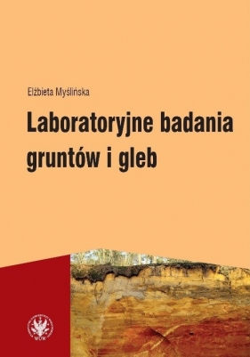 Laboratoryjne badania gruntów i gleb - Elżbieta Myślińska