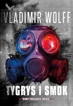 Tygrys i Smok. Cykl Nowy Porządek Świata. Tom 2 - Vladimir Wolff