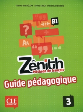 Zénith 3 Niveau B1 Guide pédagogique - Barthelemy Fabrice, Sousa Sophie, Sperandio Caroline
