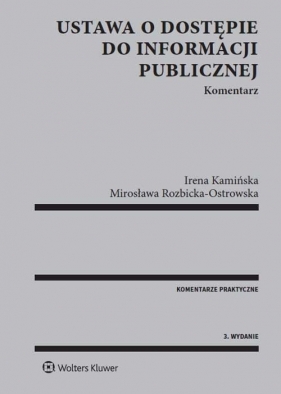 Ustawa o dostępie do informacji publicznej. Komentarz - Kamińska Irena, Rozbicka-Ostrowska Mirosława