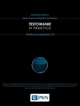 Testowanie oprogramowania w praktyce Studium przypadków 2.0 - Adam Roman, Karolina Zmitrowicz