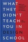 What they didn't teach you in design school Phil Cleaver