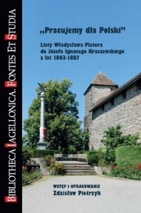 Pracujemy dla Polski. Listy Władysława Platera... - Zdzisław Pietrzyk
