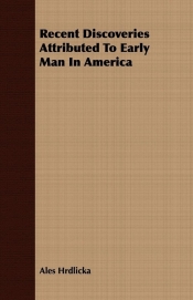 Recent Discoveries Attributed To Early Man In America