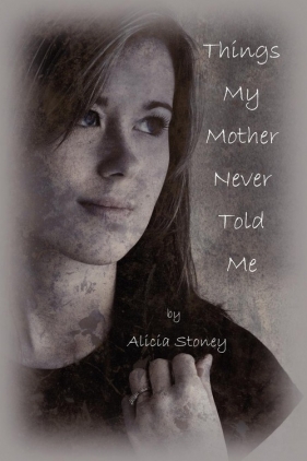 Things My Mother Never Told Me - Stoney Alicia