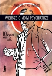 Wiersze o moim psychiatrze. 10 nowych wierszy (wyd. 2021)