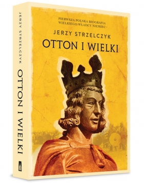 Otton I Wielki - Strzelczyk Jerzy