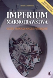 Imperium marnotrawstwa - Leszek Szymowski