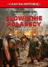 Słowianie połabscy. Dzieje zagłady Robert F. Barkowski