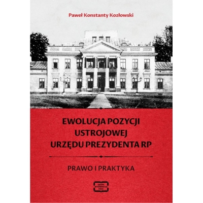 Ewolucja pozycji ustrojowej urzędu Prezydenta RP