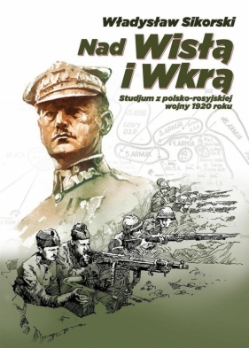 Nad Wisłą i Wkrą - Sikorski Władysław