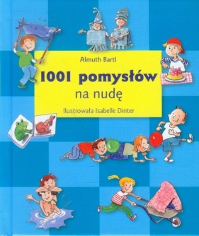 1001 pomysłów na nudę - Almuth Bartl