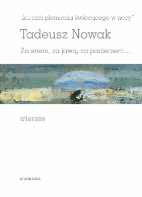 „ku czci plemienia świecącego w nocy - Tadeusz Nowak