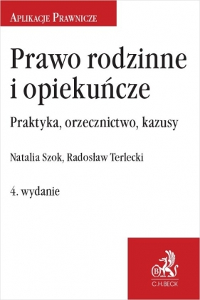 Prawo rodzinne i opiekuńcze w4 Praktyka orzecznictwo kazusy - Natalia Szok, Radosław Terlecki