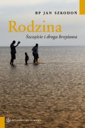 Rodzina szczęście i Droga Krzyżowa - Jan Szkodoń