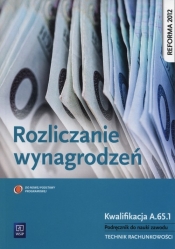 Rozliczanie wynagrodzeń. Kwalifikacja A.65.1. Podręcznik do nauki zawodu technik rachunkowości. Szkoły ponadgimnazjalne - Ewa Kawczyńska-Kiełbasa