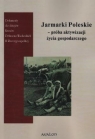 Jarmarki Poleskie próba aktywizacji życia gospodarczego