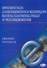 Implementacja zaawansowanych rozwiązań biznesu elektronicznego w Pastuszak Zbigniew