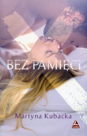 Bez pamięci - Martyna Kubacka