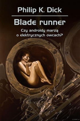 Blade runner. Czy androidy marzą o elektrycznych owcach? - Wojciech Siudmak, Philip K. Dick