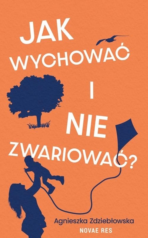 <img src='https://webimage.pl/pics/166/1/d9788384231166.jpg' style='height:440px' /> Jak wychować i nie zwariować?