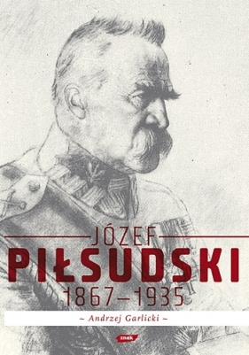 Józef Piłsudski 1867-1935 - Garlicki Andrzej