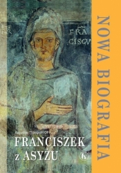 Franciszek z Asyżu. Nowa biografia - Thompson Augustine OP
