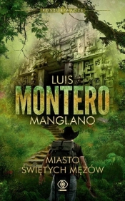 Poszukiwacze Miasto Świętych Mężów Tom 3 - Montero Luis