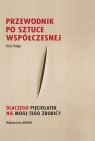  Przewodnik po sztuce współczesnej. Dlaczego pięciolatek nie mógł tego