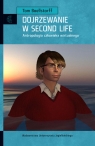 Dojrzewanie w Second Life Antropologia człowieka wirtualnego Boellstorff Tom