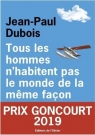 Tous les hommes n'habitent pas le monde de la... Jean-Paul Dubois