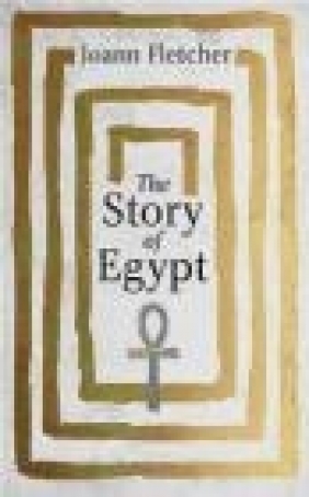 The Story of Egypt Joann Fletcher