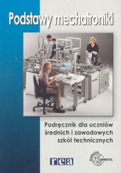 Podstawy mechatroniki Podręcznik dla uczniów średnich i zawodowych szkół technicznych