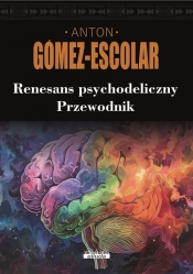 Renesans psychodeliczny. Przewodnik - Antón Gómez-Escolar