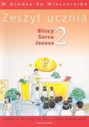 Zeszyt ucznia kl.2 Bliscy sercu sz.pod. - <br />