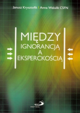 Między ignorancją a eksperckością - Janusz Krysztofik, Anna Walulik CSFN