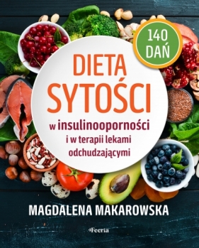 Dieta sytości w insulinooporności i w terapii lekami odchudzającymi - Magdalena Makarowska