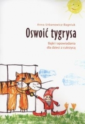 Oswoić tygrysa - Urbanowicz-Bagniuk Anna