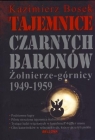 Tajemnice czarnych baronów. Żołnierze-górnicy 1949-1959 Kazimierz Bosek