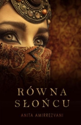 Równa Słońcu - Anita Amirrezvani