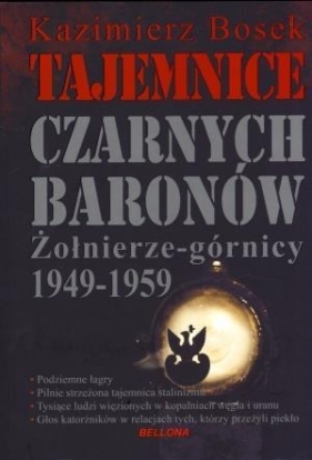 Tajemnice czarnych baronów. Żołnierze-górnicy 1949-1959 - Kazimierz Bosek